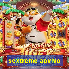 sextreme aovivo